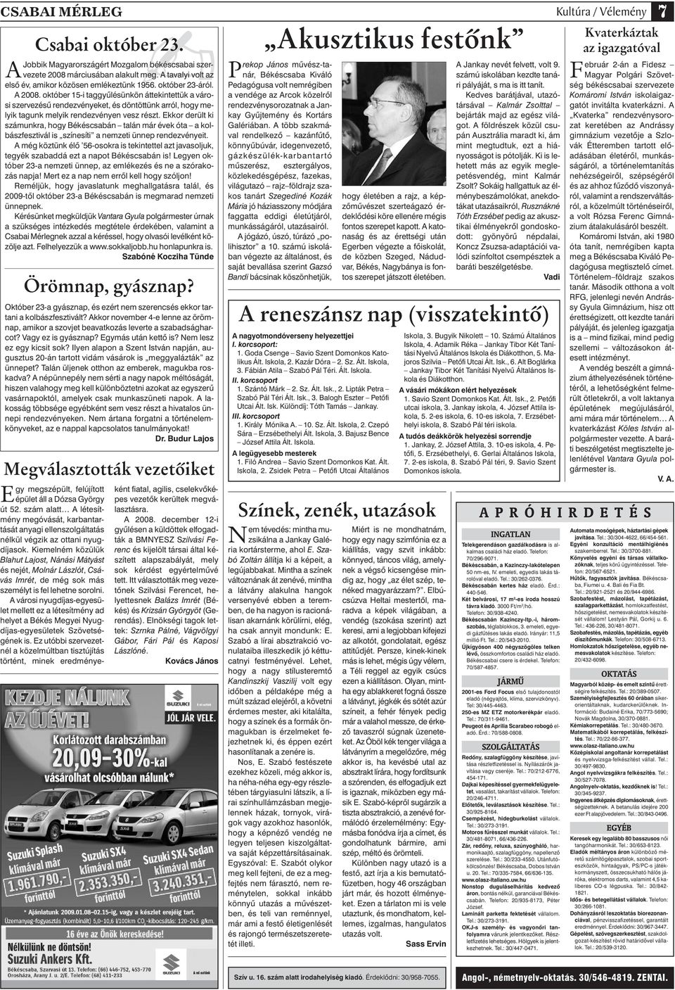 Ekkor derült ki számunkra, hogy Békéscsabán talán már évek óta a kolbászfesztivál is színesíti a nemzeti ünnep rendezvényeit.