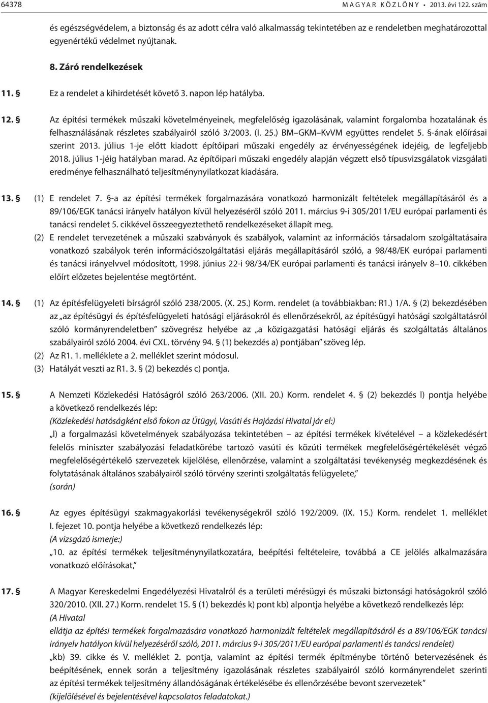 Az építési termékek műszaki követelményeinek, megfelelőség igazolásának, valamint forgalomba hozatalának és felhasználásának részletes szabályairól szóló 3/2003. (I. 25.