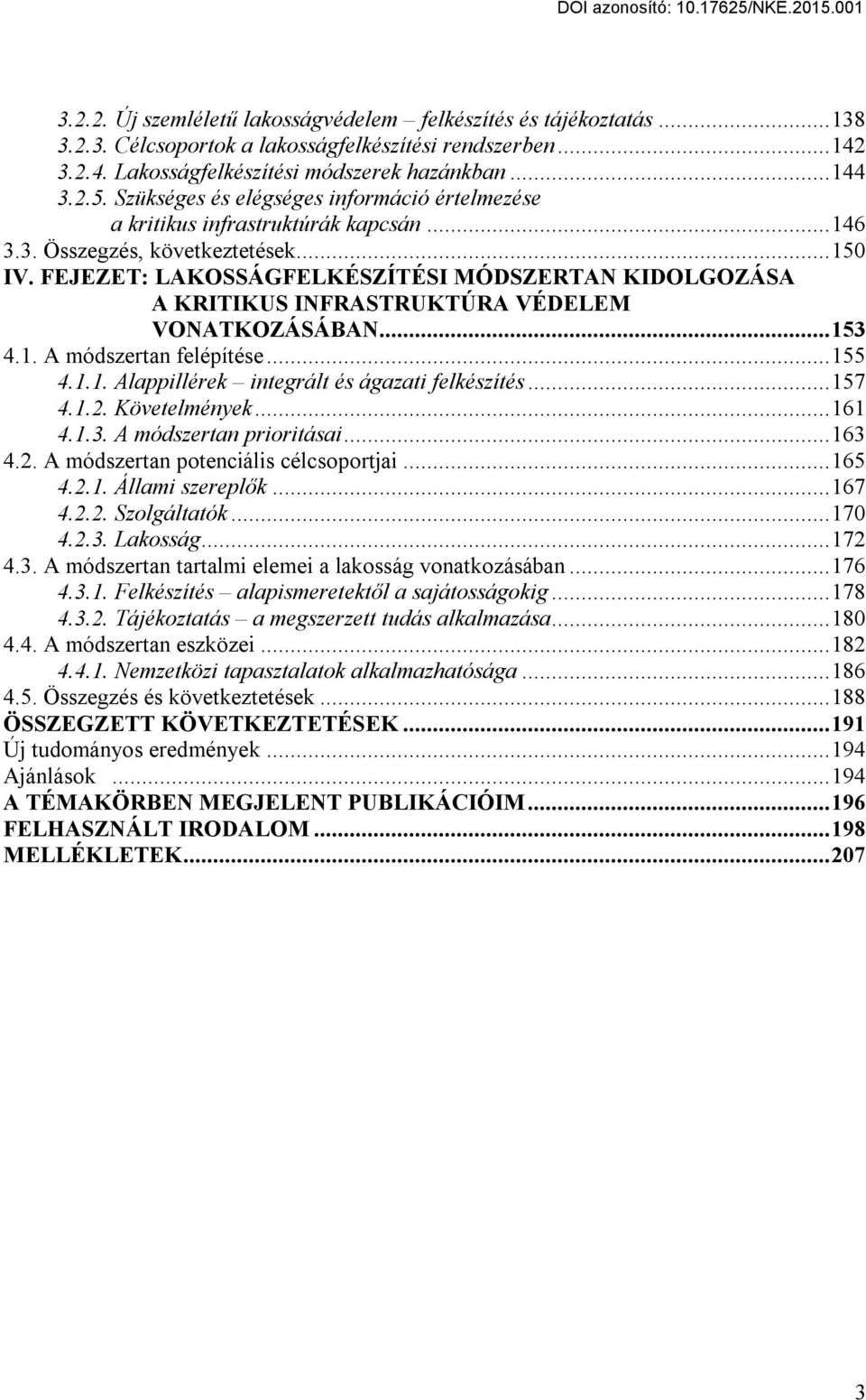 FEJEZET: LAKOSSÁGFELKÉSZÍTÉSI MÓDSZERTAN KIDOLGOZÁSA A KRITIKUS INFRASTRUKTÚRA VÉDELEM VONATKOZÁSÁBAN... 153 4.1. A módszertan felépítése... 155 4.1.1. Alappillérek integrált és ágazati felkészítés.