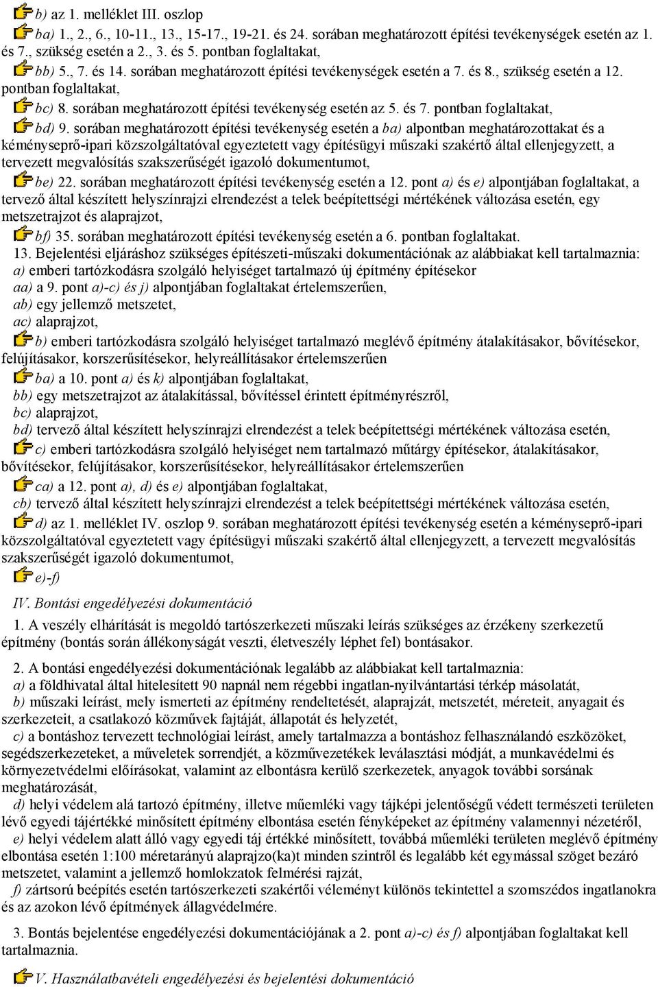 sorában meghatározott építési tevékenység esetén az 5. és 7. pontban foglaltakat, bd) 9.