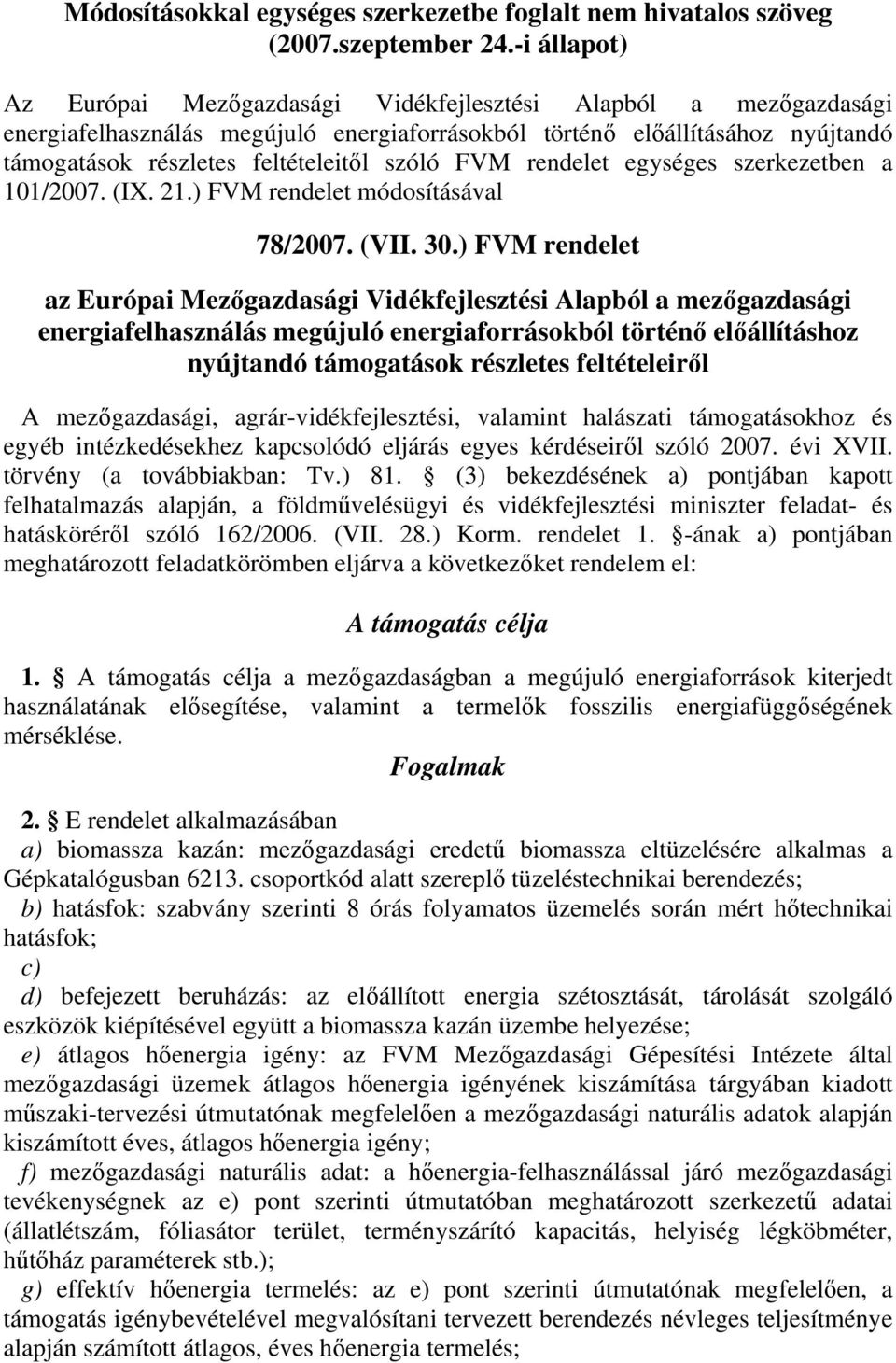 szóló FVM rendelet egységes szerkezetben a 101/2007. (IX. 21.) FVM rendelet módosításával 78/2007. (VII. 30.