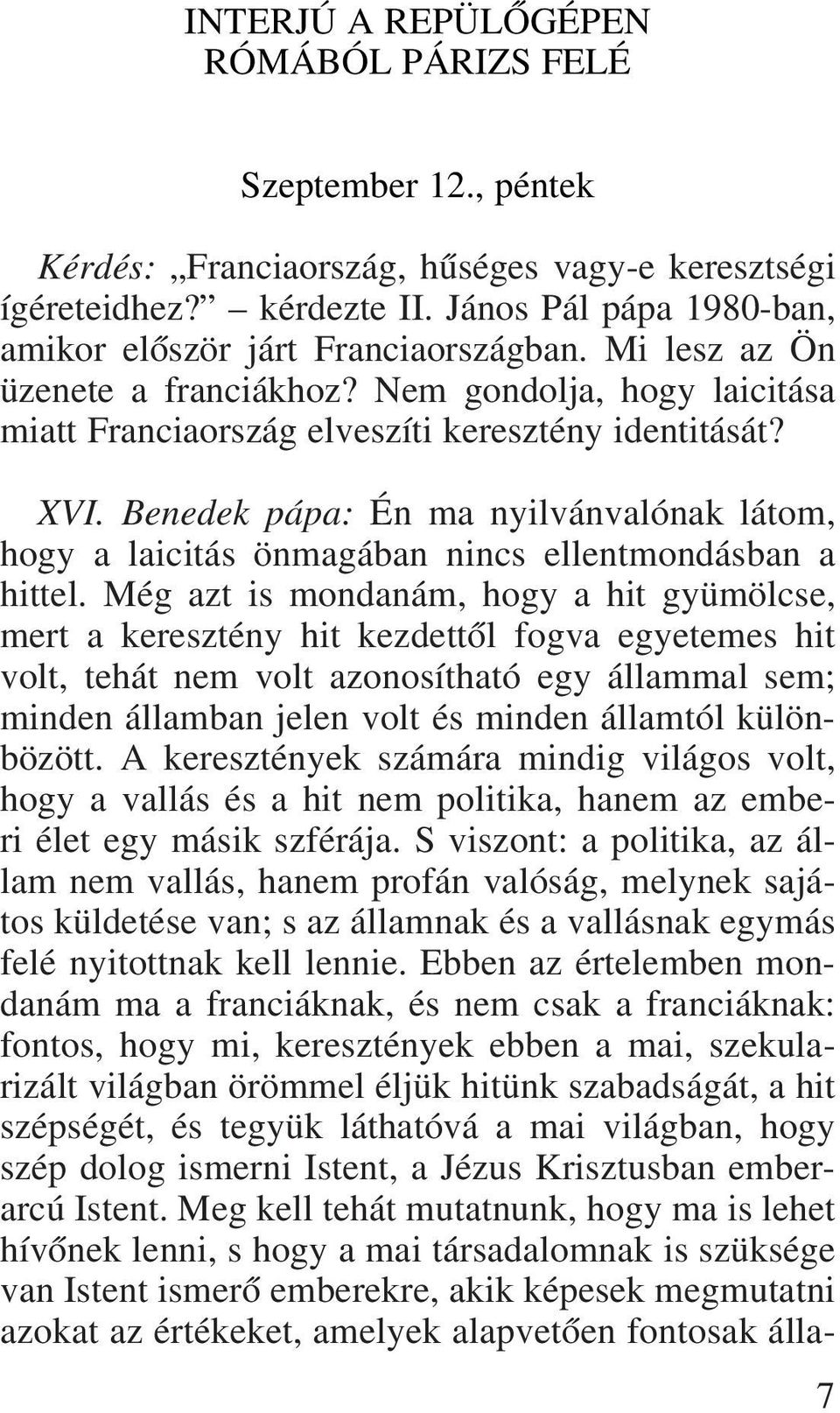 Benedek pápa: Én ma nyilvánvalónak látom, hogy a laicitás önmagában nincs ellentmondásban a hittel.