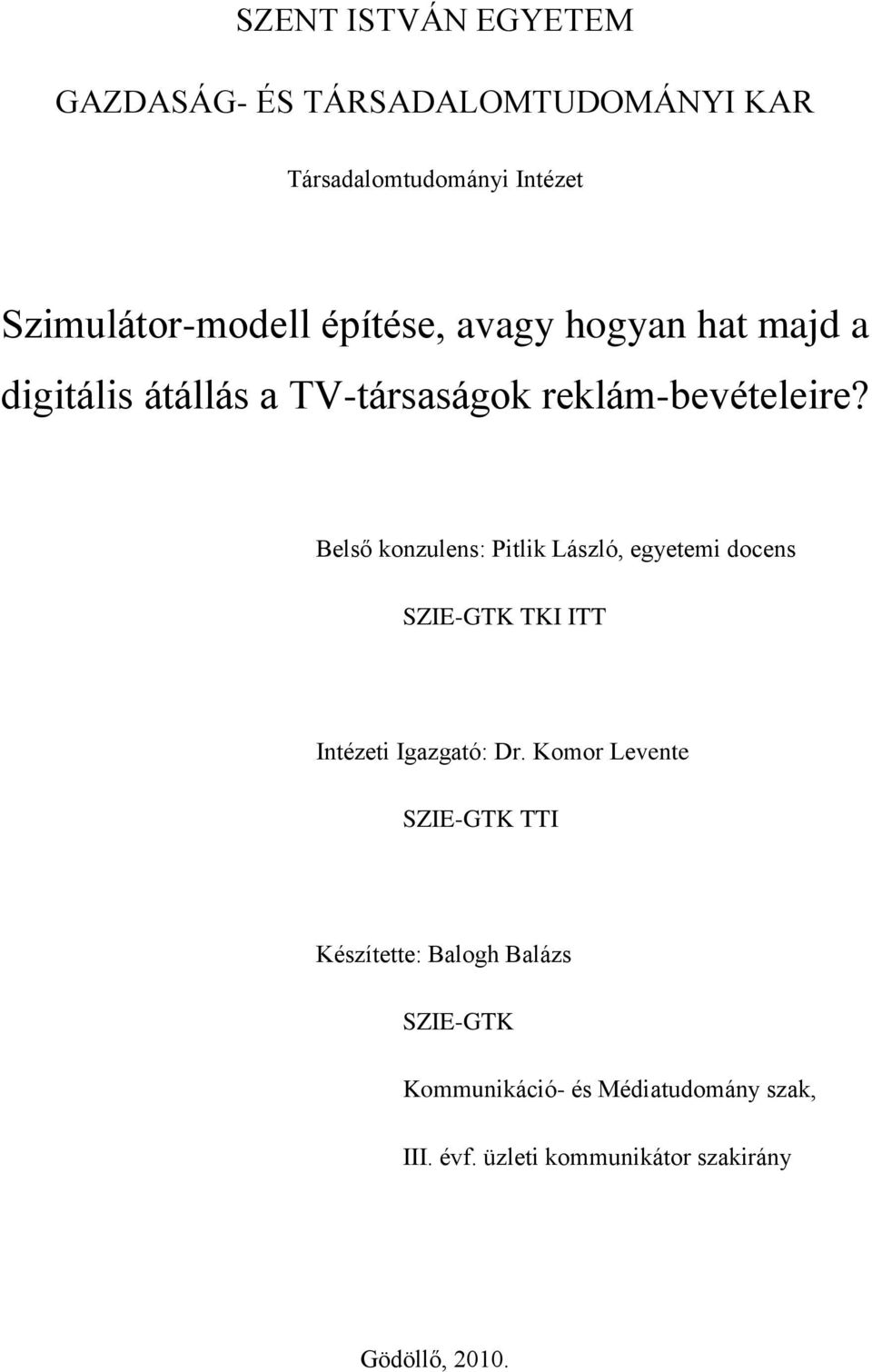 Belső konzulens: Pitlik László, egyetemi docens SZIE-GTK TKI ITT Intézeti Igazgató: Dr.