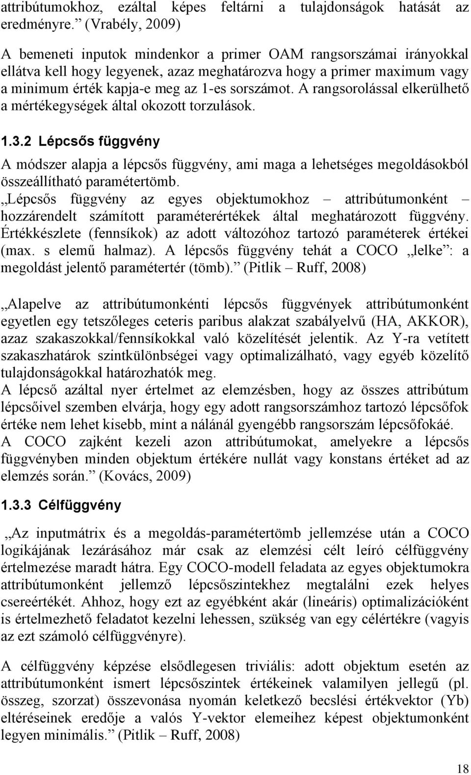 sorszámot. A rangsorolással elkerülhető a mértékegységek által okozott torzulások. 1.3.