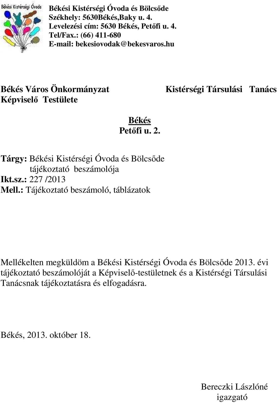 Tárgy: Békési Kistérségi Óvoda és Bölcsőde tájékoztató beszámolója Ikt.sz.: 227 /2013 Mell.