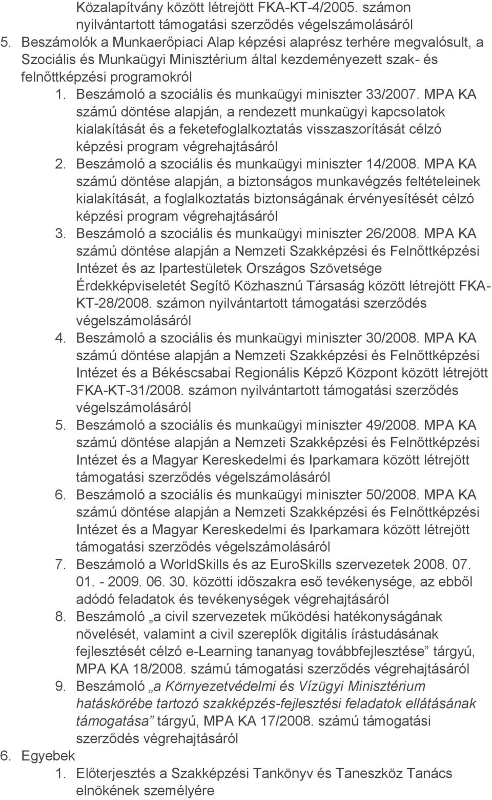 Beszámoló a szociális és munkaügyi miniszter 33/2007.