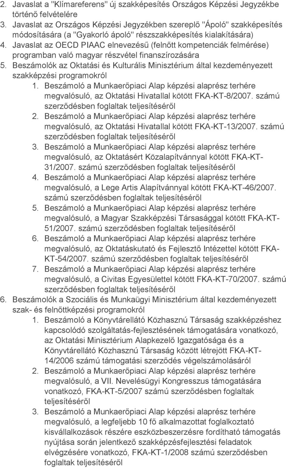 Javaslat az OECD PIAAC elnevezésű (felnőtt kompetenciák felmérése) programban való magyar részvétel finanszírozására 5.