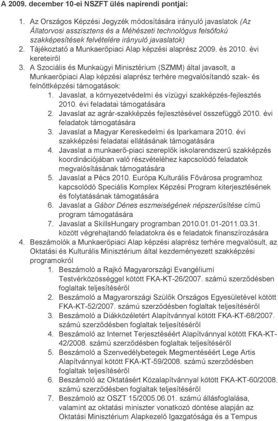 Tájékoztató a Munkaerőpiaci Alap képzési alaprész 2009. és 2010. évi kereteiről 3.