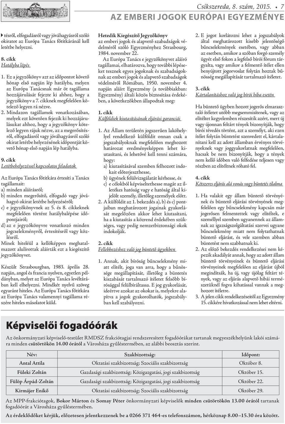 cikknek megfelelően kötelező legyen rá nézve. 2.