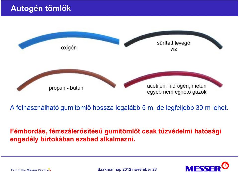 Fémbordás, fémszálerősítésű gumitömlőt csak