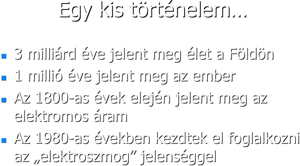 évek elején n jelent meg az elektromos áram Az 1980-as