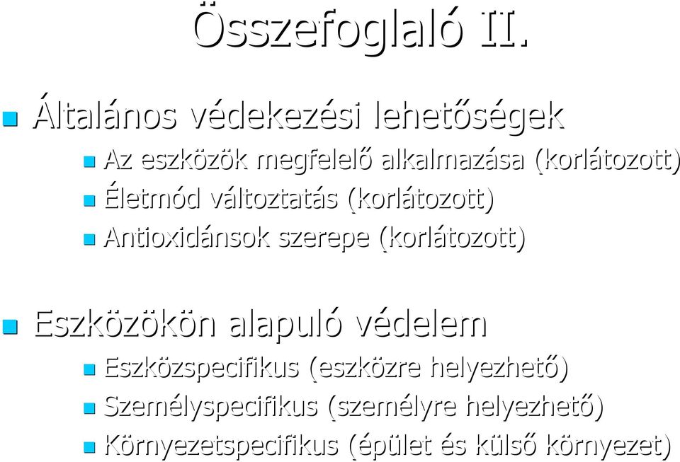 Életmód d változtatv ltoztatás s (korlátozott) Antioxidánsok nsok szerepe (korlátozott)