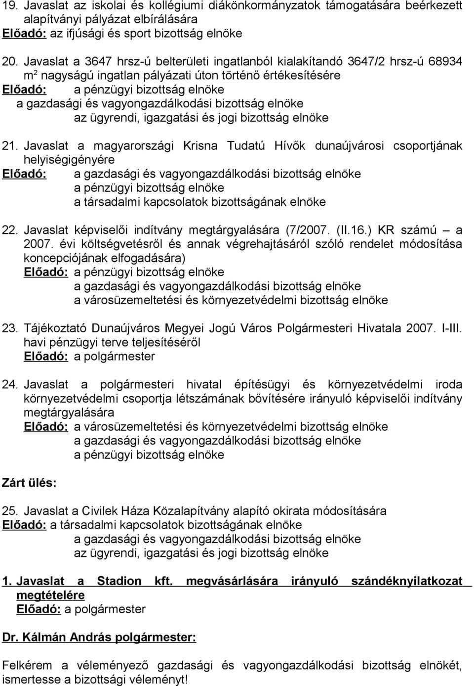 vagyongazdálkodási bizottság elnöke az ügyrendi, igazgatási és jogi bizottság elnöke 21.