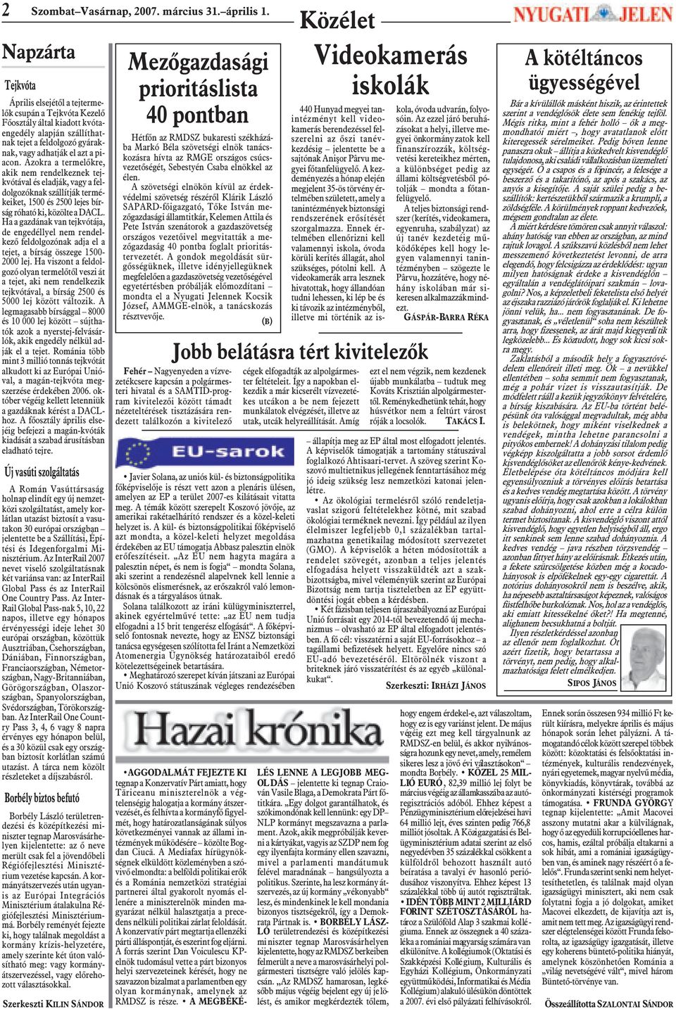 Azokra a termelõkre, akik nem rendelkeznek tejkvótával és eladják, vagy a feldolgozóknak szállítják termékeiket, 1500 és 2500 lejes bírság róható ki, közölte a DACL.