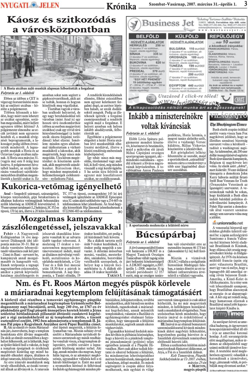 Többen feltennék a kérdést, hogy miért nem lehetett az utcákat egyenként, sorjában megcsinálni, miért kellett egyszerre többet feltörni?