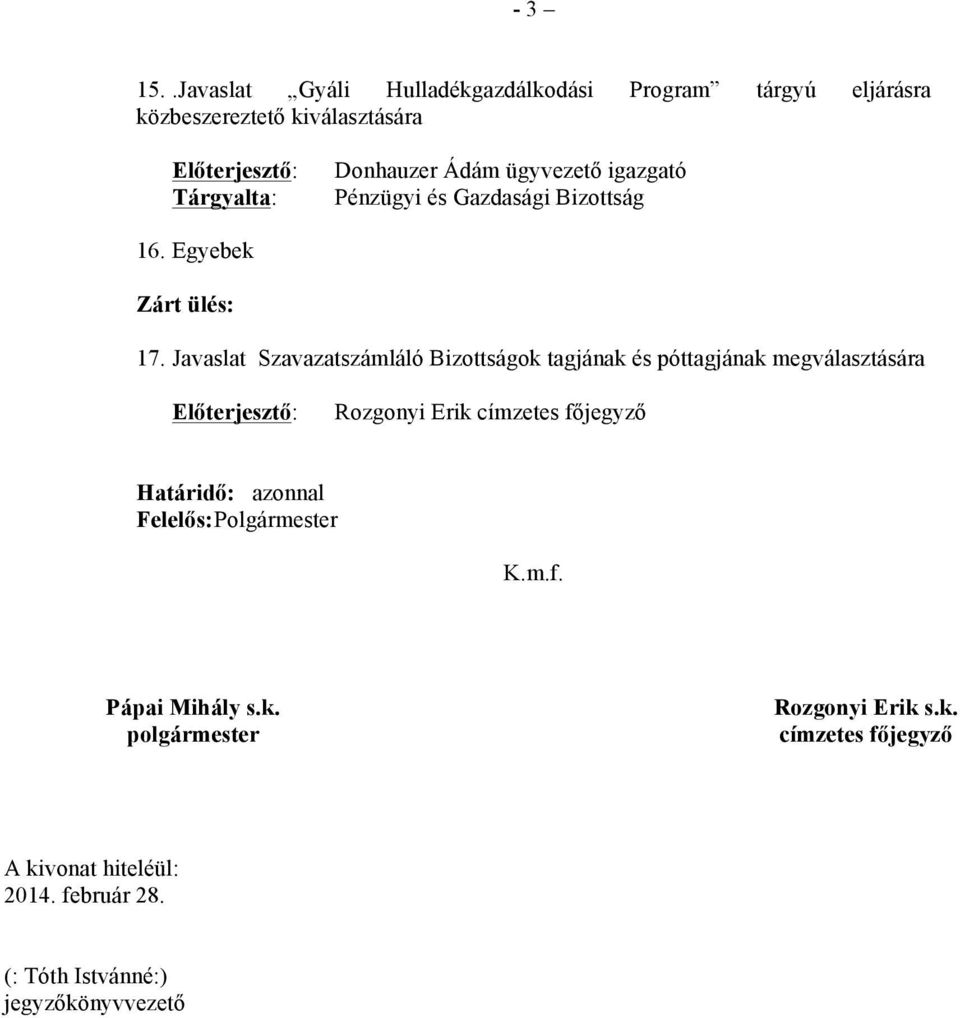 kiválasztására Donhauzer Ádám ügyvezető igazgató Pénzügyi és Gazdasági Bizottság