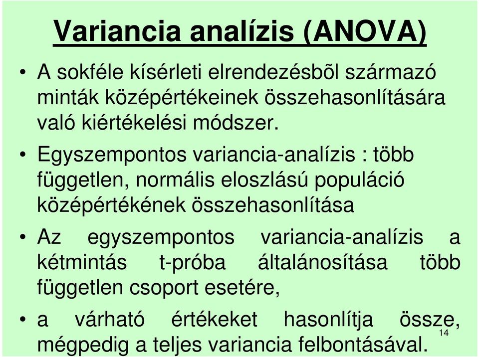 Egyszempontos variancia-analízis : több független, normális eloszlású populáció középértékének