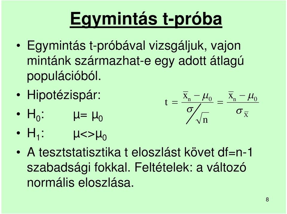 Hipotézispár: H 0 : µ= µ 0 n - m0 x n - m0 H 1 : µ<>µ 0 A