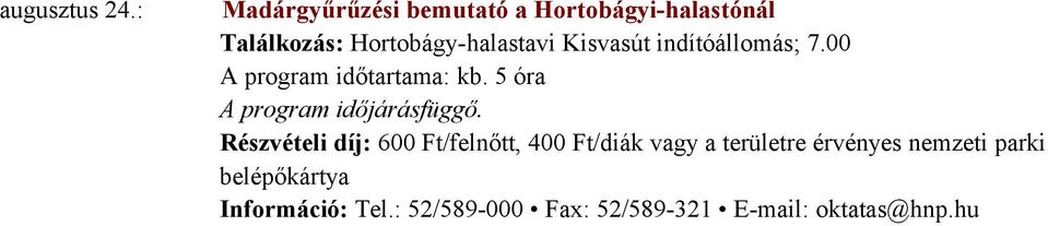 Hortobágy-halastavi Kisvasút indítóállomás; 7.00 A program időtartama: kb.