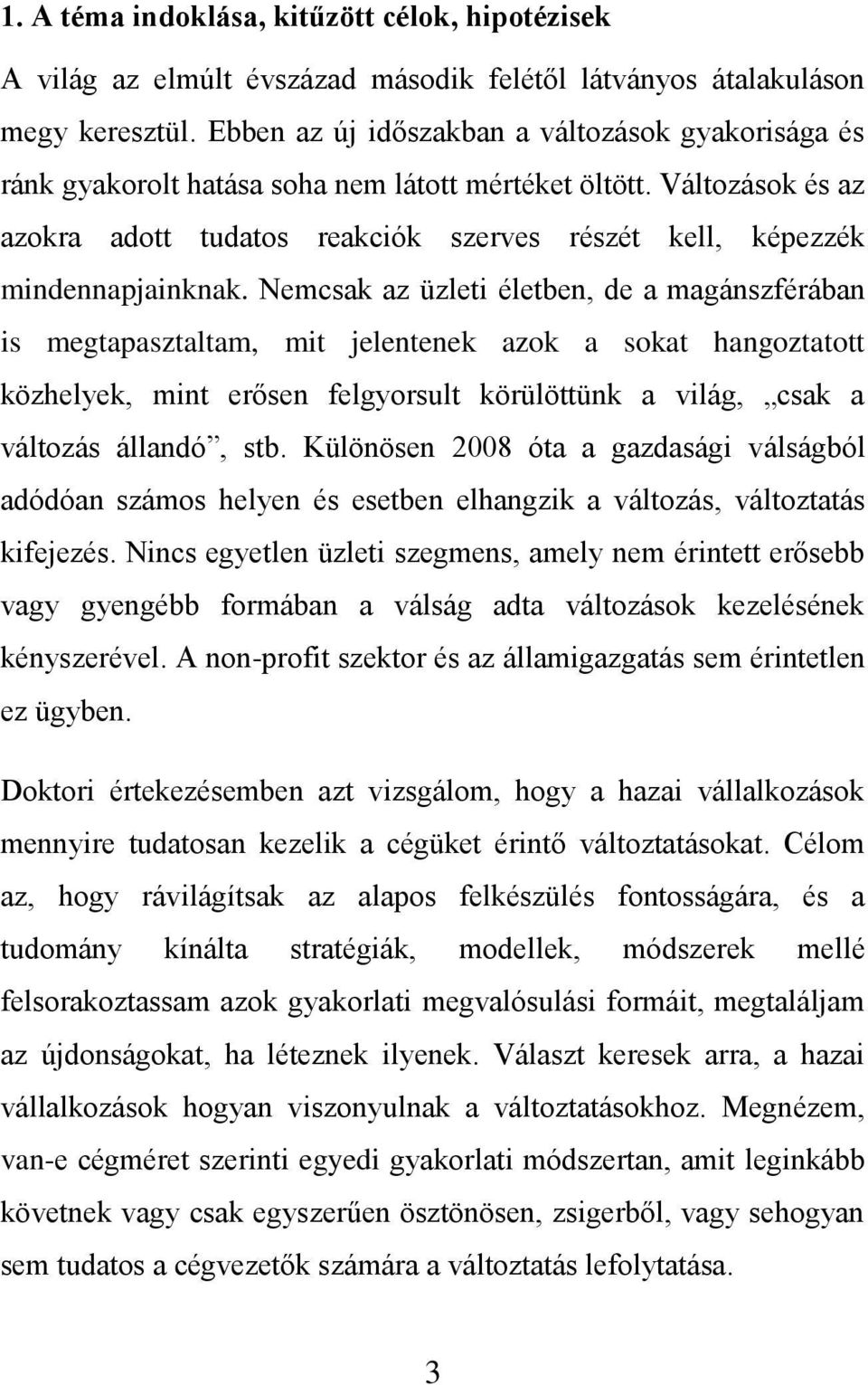 Változások és az azokra adott tudatos reakciók szerves részét kell, képezzék mindennapjainknak.