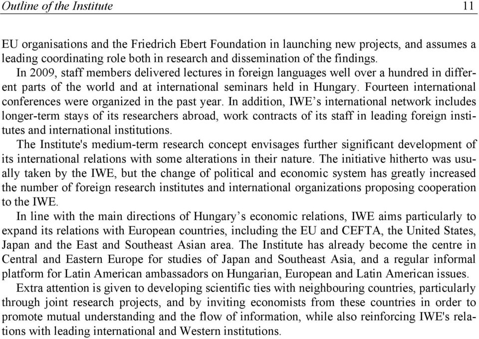 Fourteen international conferences were organized in the past year.