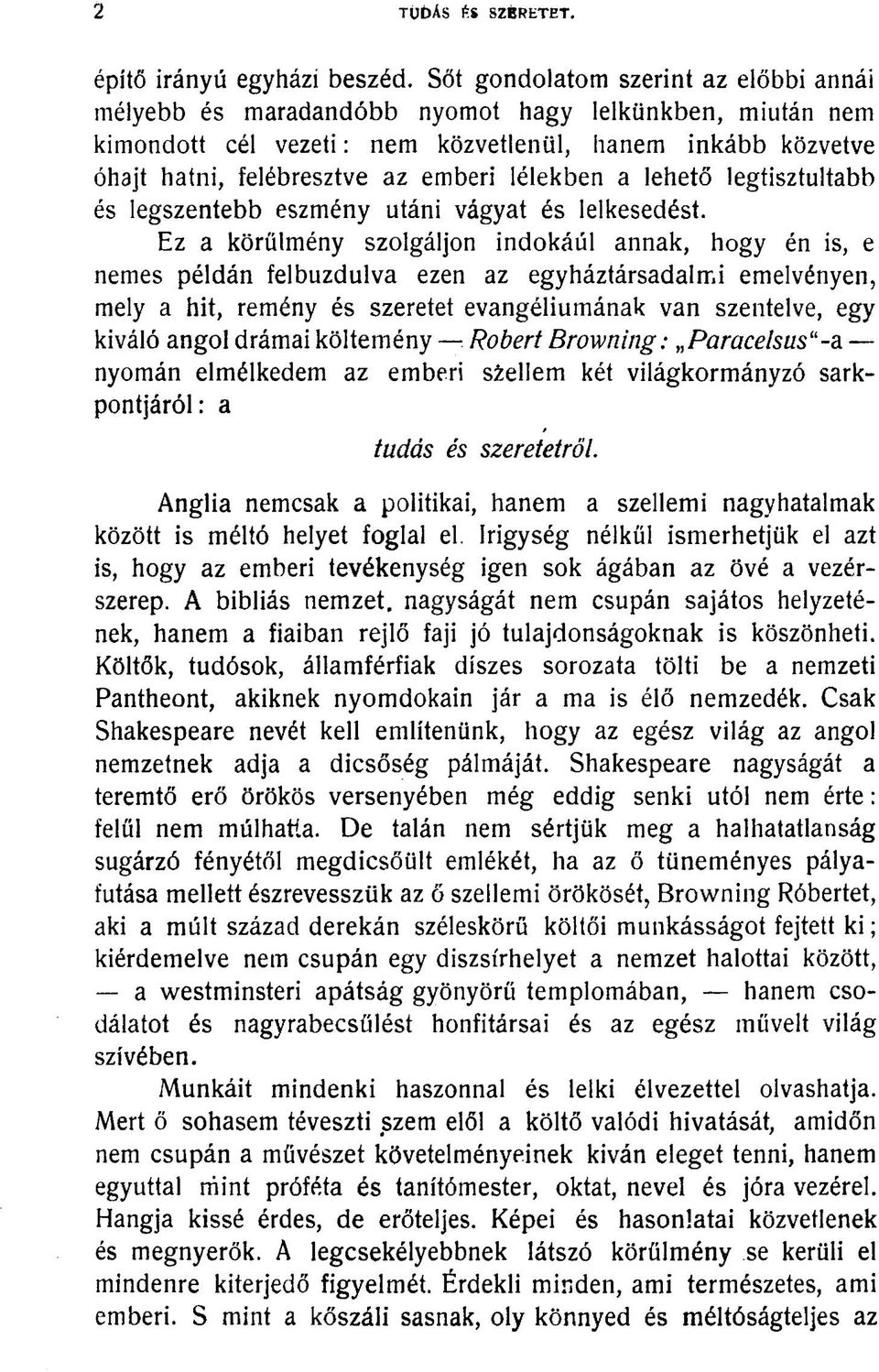 lélekben a lehető legtisztultabb és legszentebb eszmény utáni vágyat és lelkesedést.