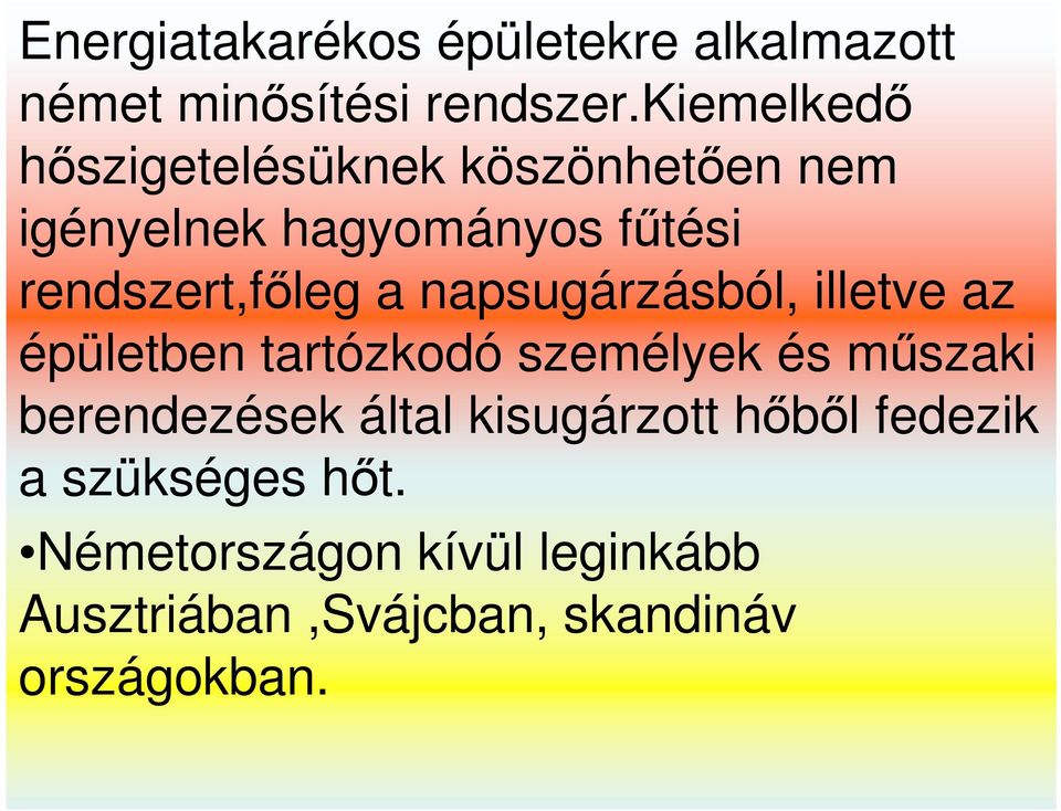 a napsugárzásból, illetve az épületben tartózkodó személyek és mőszaki berendezések által