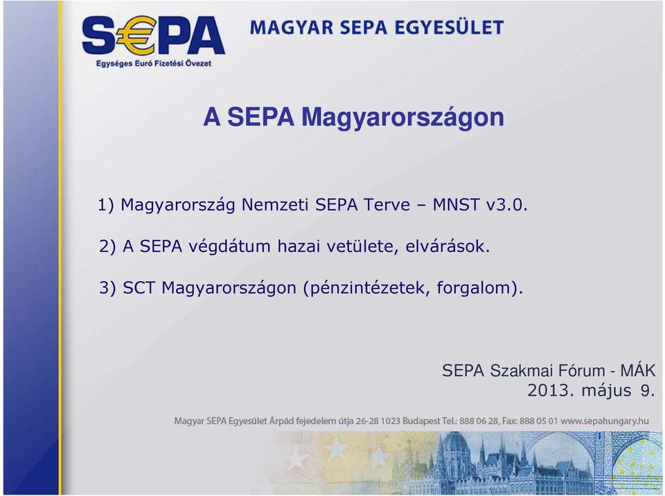 2) A SEPA végdátum hazai vetülete, elvárások.