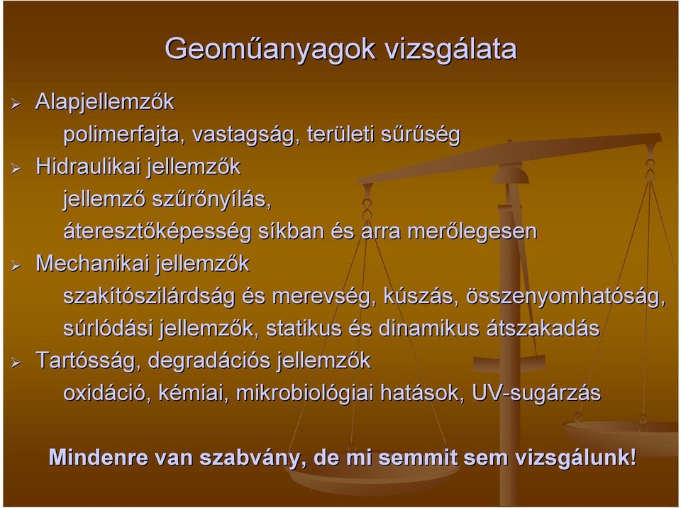 merevség, kúszás, összenyomhatóság, súrlódási jellemzık, statikus és dinamikus átszakadás Tartósság,