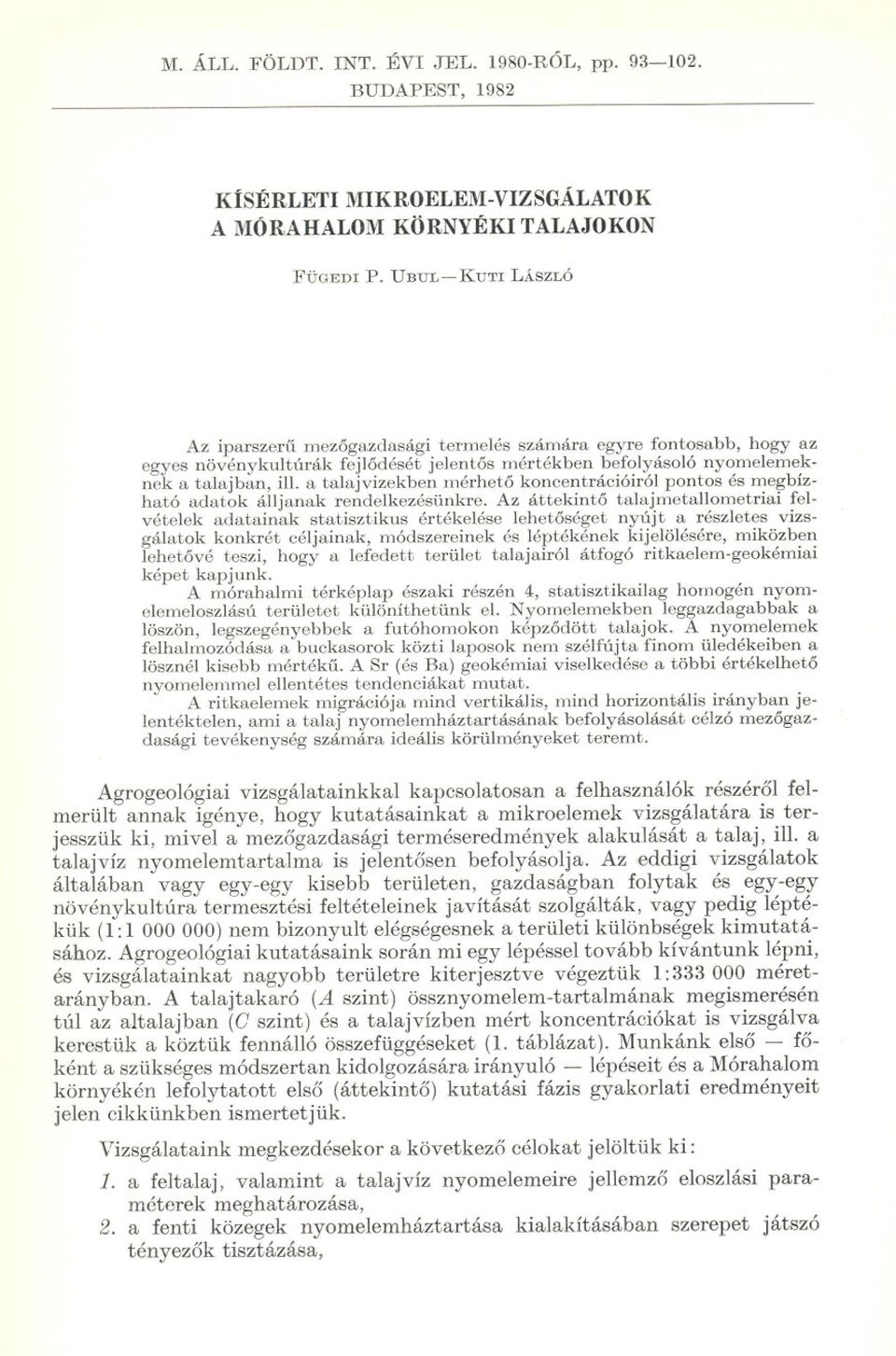 a talaj vizekben mérheto koncentrációiról pontos és megbízható adatok álljanak rendelkezésünkre.