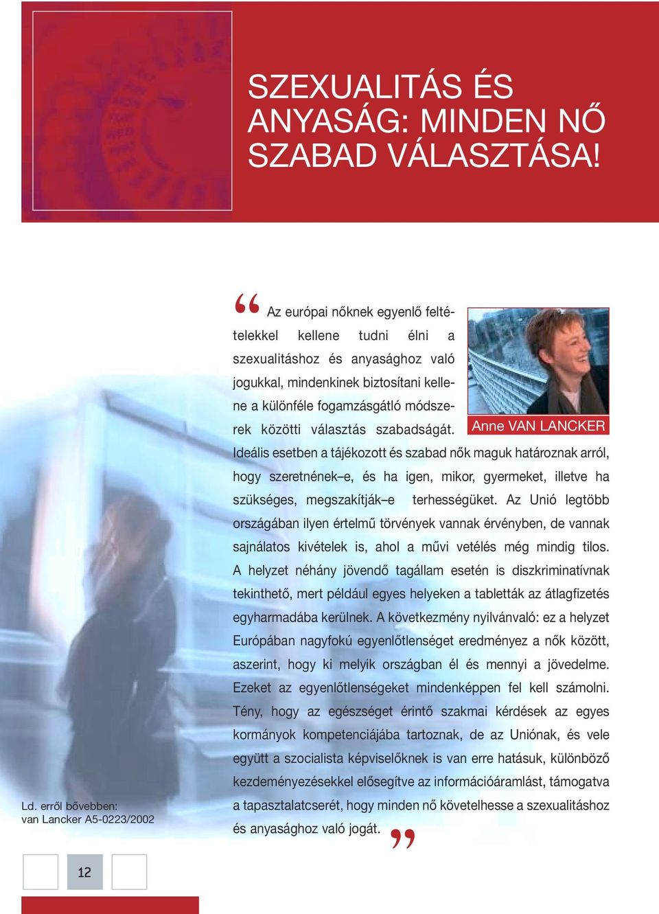 fogamzásgátló módszerek közötti választás szabadságát.