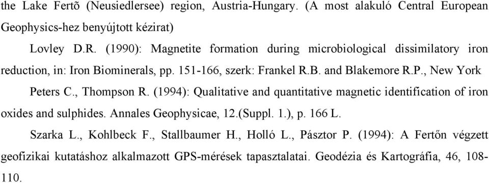 , New York Peters C., Thompson R. (1994): Qualitative and quantitative magnetic identification of iron oxides and sulphides. Annales Geophysicae, 12.(Suppl. 1.), p.