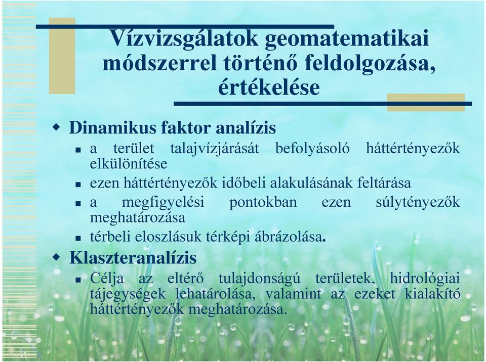 megfigyelési pontokban ezen súlytényezők meghatározása térbeli eloszlásuk térképi ábrázolása.