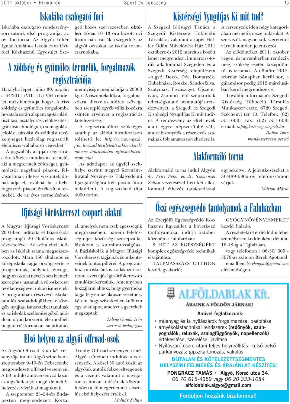 A szeptember 23 24-én Budapesten megrendezett Kortal Iskolába csalogató foci Iskolába csalogató rendezvénysorozatunk elsô programja: az ovi focitorna.