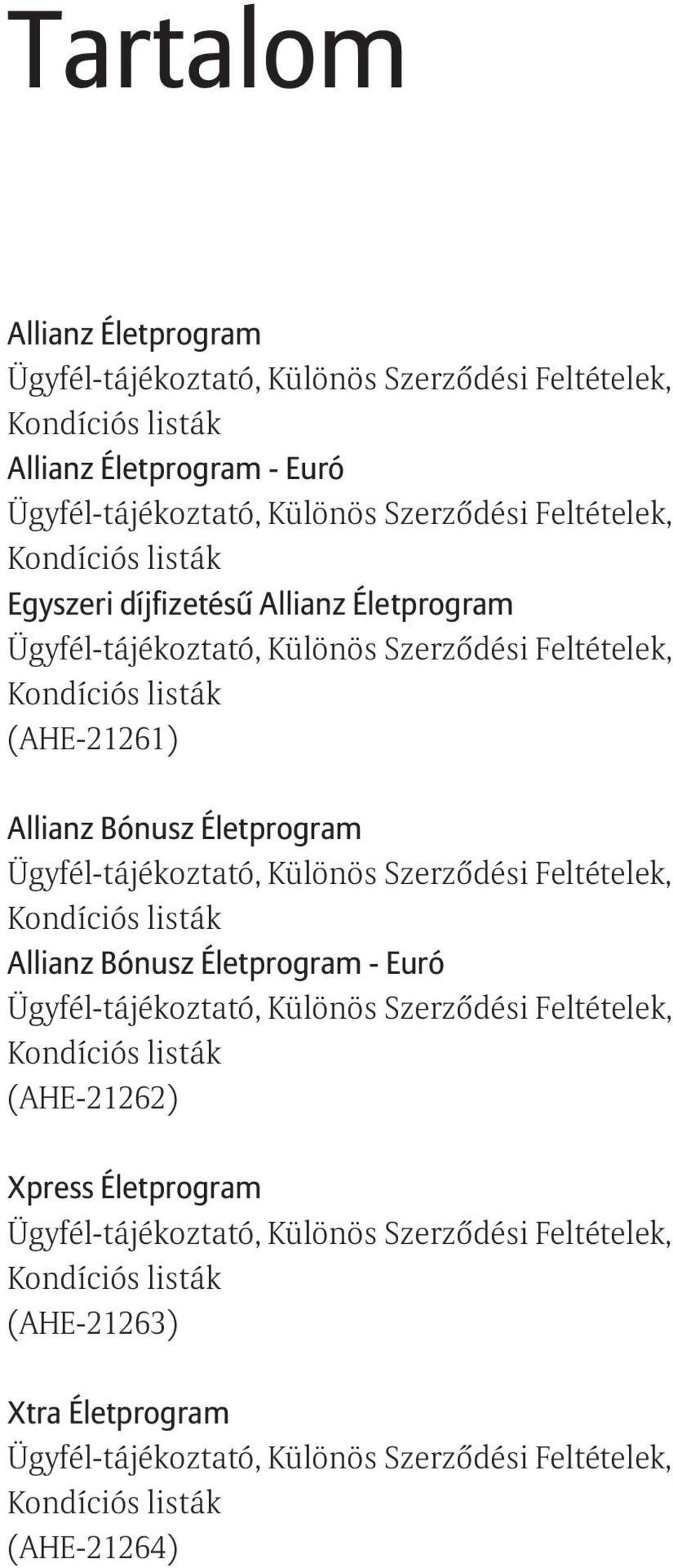 Ügyfél-tájékoztató, Különös Szerződési Feltételek, Kondíciós listák Allianz Bónusz Életprogram - Euró Ügyfél-tájékoztató, Különös Szerződési Feltételek, Kondíciós listák