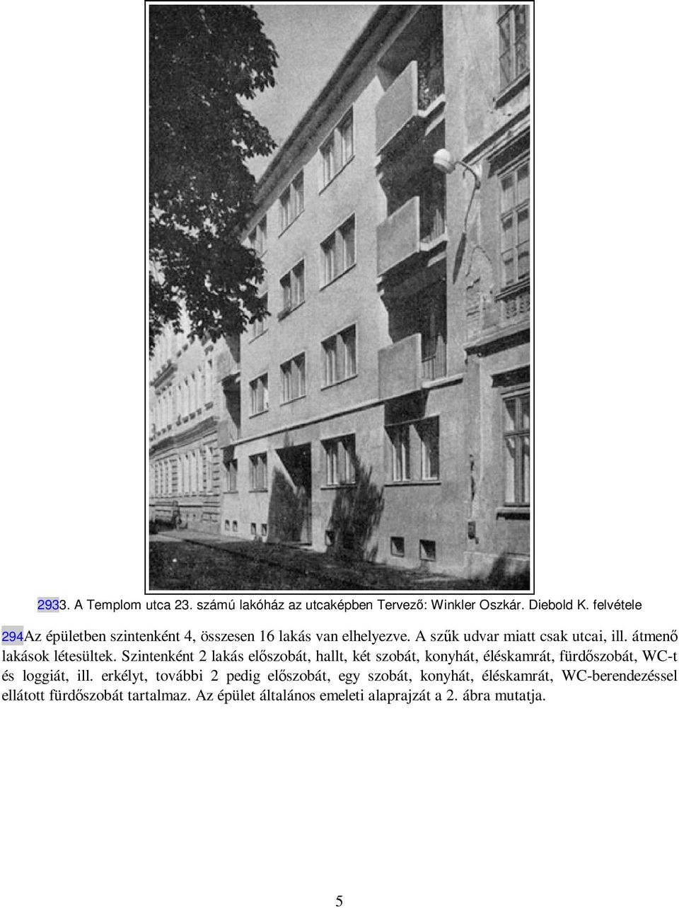 átmenı lakások létesültek.