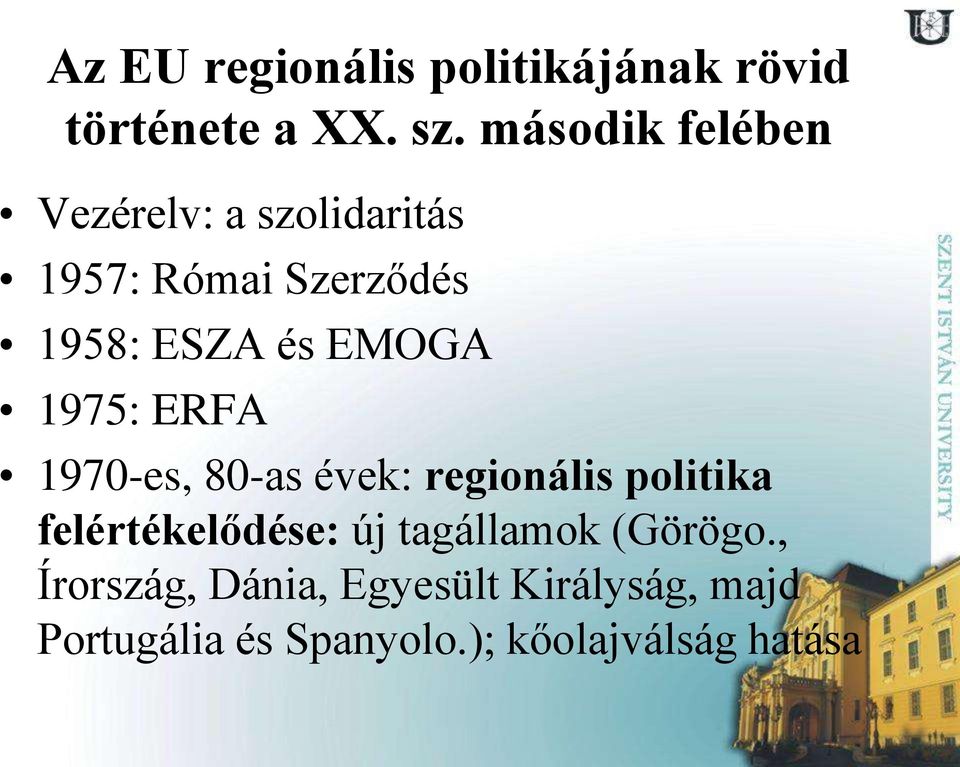 EMOGA 1975: ERFA 1970-es, 80-as évek: regionális politika felértékelődése: új