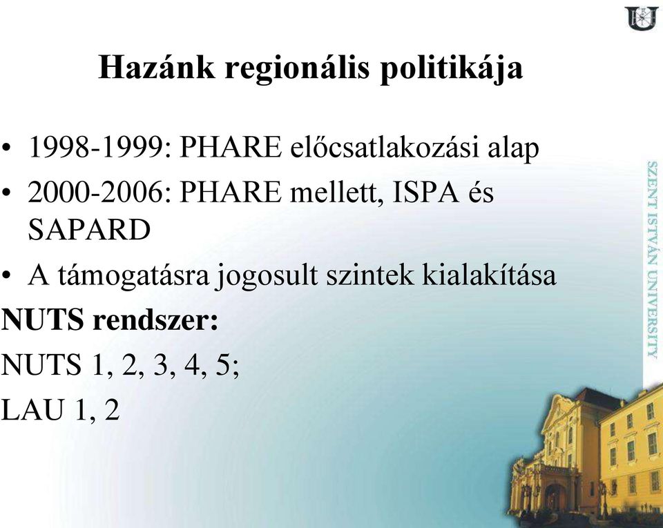 ISPA és SAPARD A támogatásra jogosult szintek