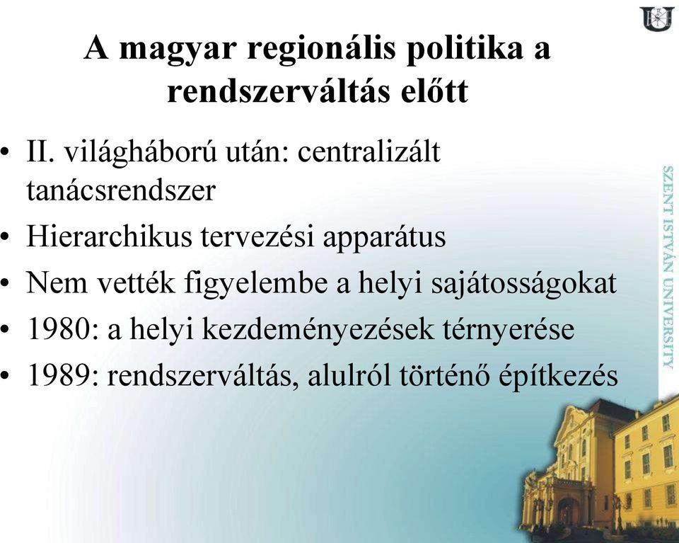 tervezési apparátus Nem vették figyelembe a helyi sajátosságokat