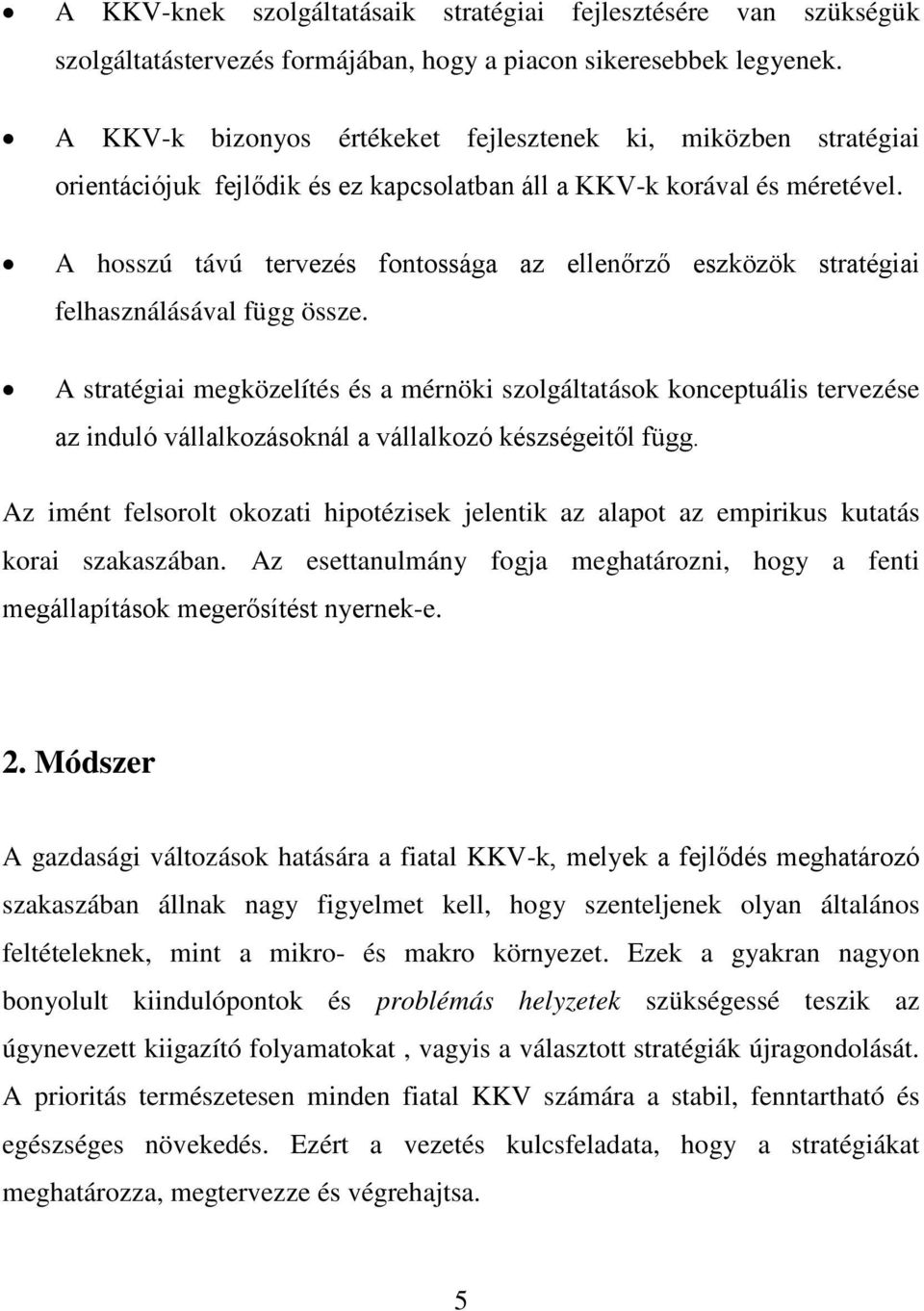 A hosszú távú tervezés fontossága az ellenőrző eszközök stratégiai felhasználásával függ össze.