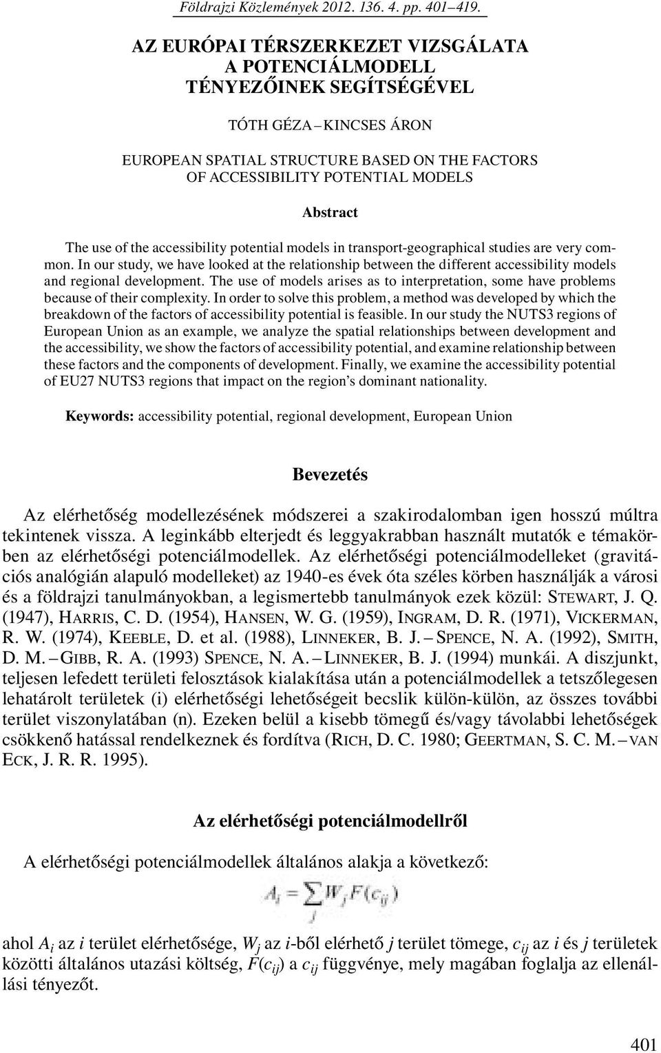 of the accessibility potential models in transport-geographical studies are very common.