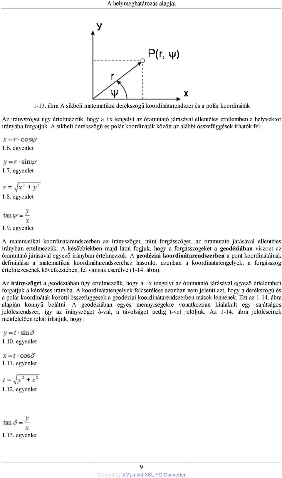 egyenlet A matematikai koordinátarendszerben az irányszöget, mint forgásszöget, az óramutató járásával ellentétes irányban értelmezzük.