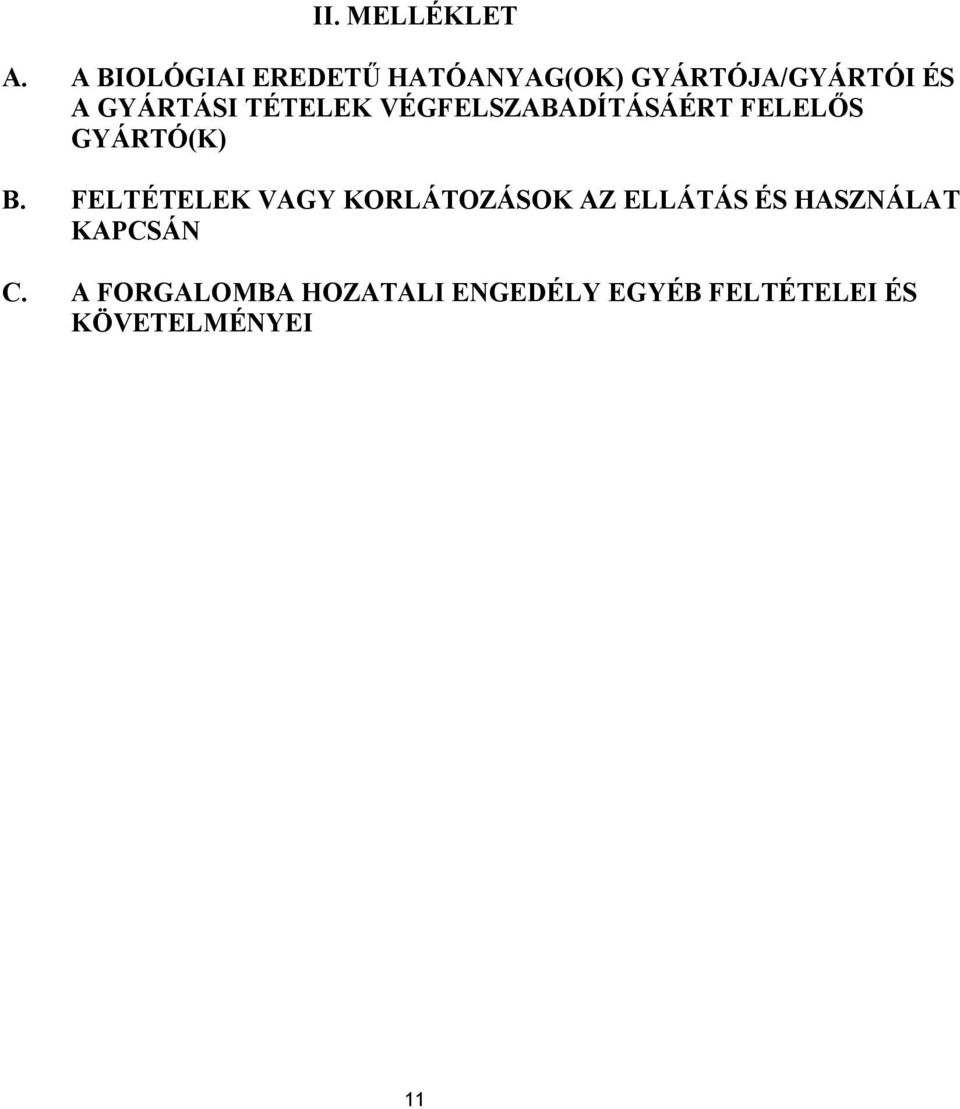 TÉTELEK VÉGFELSZABADÍTÁSÁÉRT FELELŐS GYÁRTÓ(K) B.