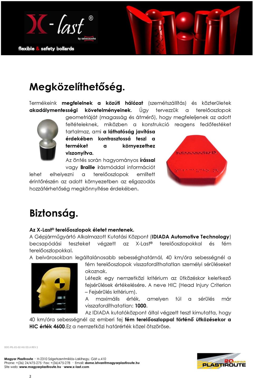 kontrasztossá teszi a terméket a környezethez viszonyítva.