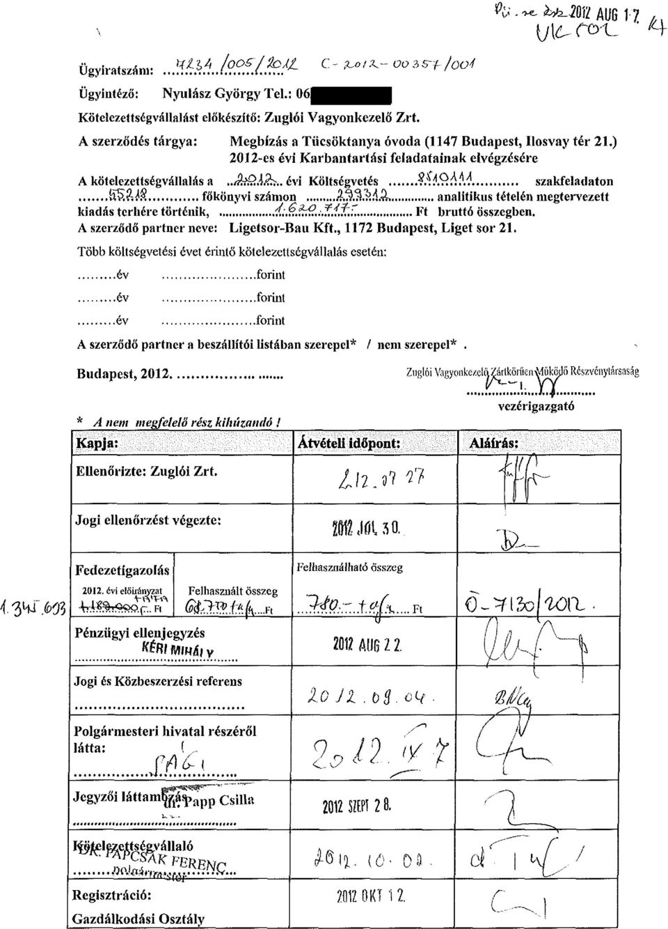 .Í $4A4 szakfeladaton.$-.$. főkönyvi számon.3.3.$.íí.&, analitikus tételén megtervezett kiadás terhére történik,,íí..fe^í?...í./.í; Ft bruttó összegben. A szerződő partner neve: Ligetsor-Bau Kft.