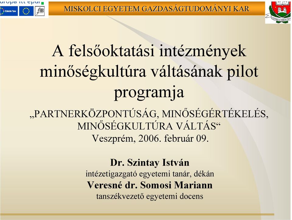 VÁLTÁS Veszprém, 2006. február 09. Dr.