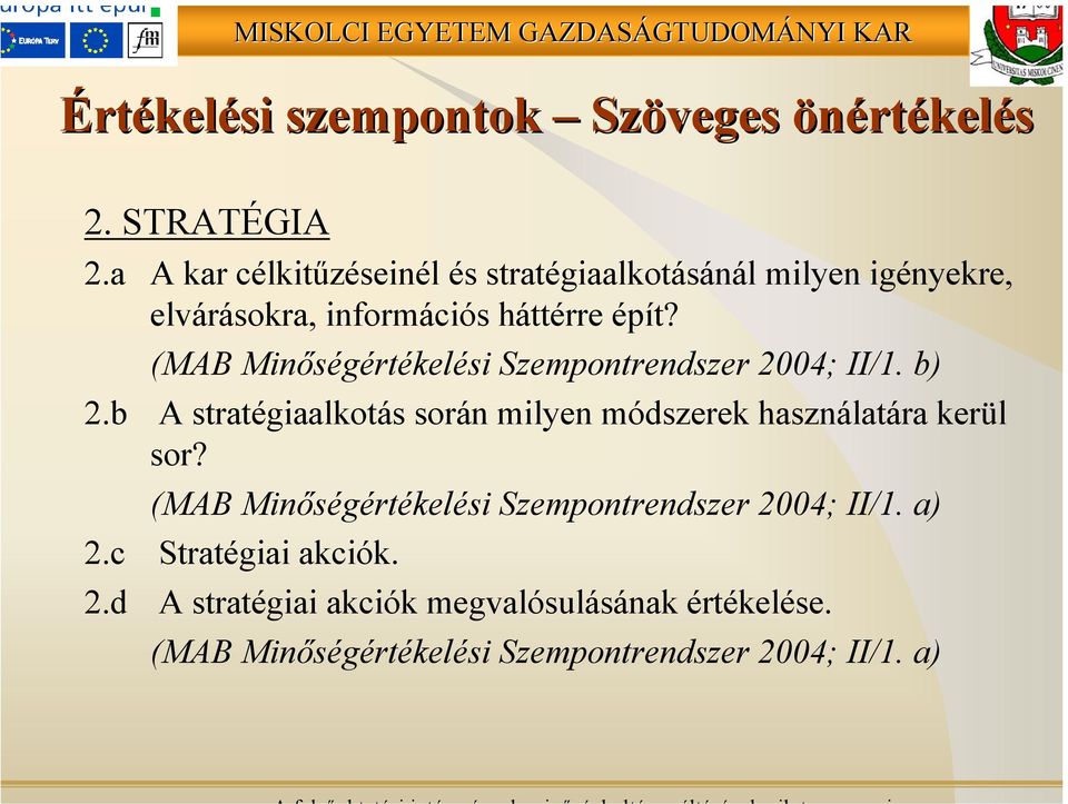 (MAB Minőségértékelési Szempontrendszer 2004; II/1. b) 2.