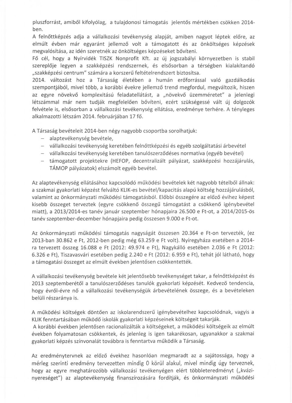 szeretnék az önköltséges képzéseket bővíteni. Fő cél, hogyanyírvidék TISZK Nonprofit Kft.