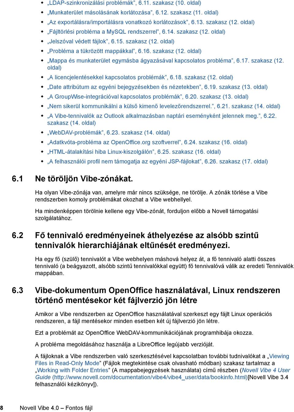 17. szakasz (12. oldal) A licencjelentésekkel kapcsolatos problémák, 6.18. szakasz (12. oldal) Date attribútum az egyéni bejegyzésekben és nézetekben, 6.19. szakasz (13.