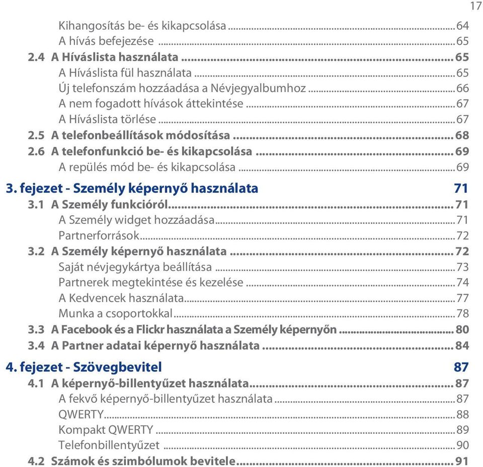 fejezet - Személy képernyő használata 71 3.1 A Személy funkcióról... 71 A Személy widget hozzáadása...71 Partnerforrások...72 3.2 A Személy képernyő használata... 72 Saját névjegykártya beállítása.